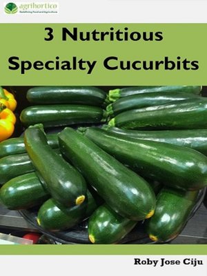 cover image of 3 Nutritious Specialty Cucurbits